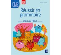 Réussir en grammaire CM2: Cahier de l'élève