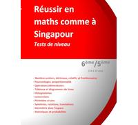 Réussir en maths comme à Singapour. Tests de niveau. 6ème/5ème (11 à 13 ans): Tests de niveau