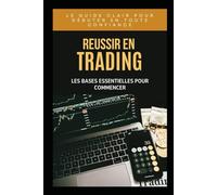 Réussir en Trading: Les bases essentielles pour commencer