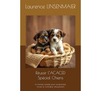 Réussir l’ACACED Spécial Chiens: Le manuel complet pour comprendre, réviser et s’entraîner efficacement