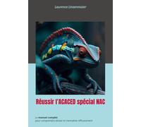 Réussir l’ACACED spécial NAC: Le manuel complet pour comprendre, réviser et s’entraîner efficacement: 1