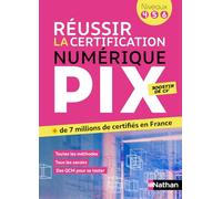 Réussir la certification PIX - Le numérique pour tous (Pix niveaux 4-5-6)