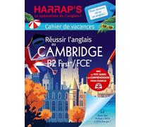 Réussir l'anglais au Cambridge B2 First/FCE: Cahier de vacances