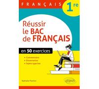 Réussir le bac de Français 1re: En 50 exercices