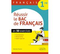 Réussir le bac de Français 1re: En 50 exercices