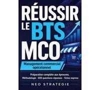 Réussir le BTS MCO Management commercial opérationnel: Préparation complète aux épreuves. Méthodologie · 600 questions-réponses · fiches express