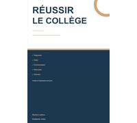 REUSSIR LE COLLEGE: guide pratique pour les parents