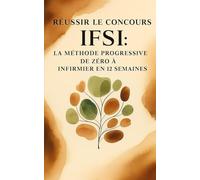 Réussir le Concours IFSI : La Méthode Progressive - De Zéro à Infirmier en 12 Semaines