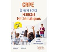 Réussir le CRPE après la licence: Epreuve écrite de français et mathématiques
