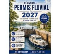 Réussir le Permis Fluvial 2027: Permis plaisance option eaux intérieures : cours complet, 355 questions originales et 4 examens blancs au format réel 40 questions