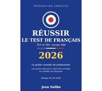 Réussir le test de français TCF et TEF, version IRN, 2026: Intégration, résidence et nationalité : préparation complète aux niveaux A2, B1 et B2 pour ... la carte de résident et la naturalisation
