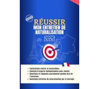 Réussir l'entretien de naturalisation française en 2025: Nouvelle version Deluxe : 200 questions naturalisation pour réussir