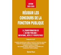 Réussir les concours de la fonction publique: La transformation de l'action publique : mutations, défis et perspectives