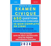 Réussir l'examen civique français: Préparation complète : +650 questions corrigées, fiches de révision, examens blancs en ligne et planning pour les ... séjour, carte de résident et naturalisation