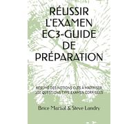 RÉUSSIR L'EXAMEN EC3-GUIDE DE PRÉPARATION: 100 QUESTIONS CORRIGÉES
