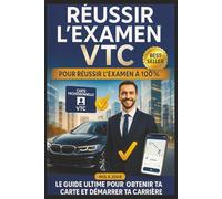 Réussir l'examen VTC - Le guide ultime pour obtenir ta carte et démarrer ta carrière: Préparation complète, astuces et entraînements pour réussir ... ta carte pro et devenir chauffeur indépendant