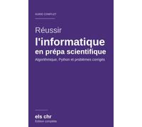 Réussir l'informatique en prépa scientifique: Le guide complet : méthode, algorithmique, Python et exercices corrigés - MP · MPI · PC · PSI · PT · BCPST