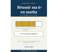 Réussir ma 6e en maths: Cours · Automatismes · Exercices · Corrigés