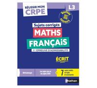 Réussir mon CRPE - Maths Français L3 écrit sujets corrigés 2027: Ecrit L3. Corrigés