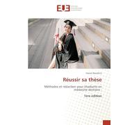 Réussir sa thèse: Méthodes et rédaction pour étudiants en médecine dentaire :1ère édition