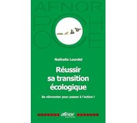 Réussir sa transition écologique: Se réinventer pour passer à l'action !
