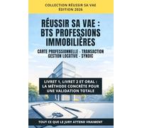 Réussir sa VAE : BTS Professions Immobilières (PI) - Carte professionnelle : Transaction, Gestion locative, Syndic: Livret 1, Livret 2 et Oral : la méthode concrète pour viser une validation totale.