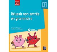 Réussir son entrée en grammaire CE1: + Ressources numériques