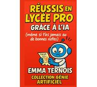 Réussis en lycée pro grâce à l’IA (même si t’as jamais eu de bonnes notes): Le guide pratique pour reprendre confiance, progresser avec l’IA, et réussir en filière pro à ta manière.