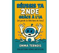 RÉUSSIS TA 2NDE GRÂCE À L’IA (et garde la tête hors de l’eau): Tu veux t’en sortir sans paniquer, sans décrocher, et sans renoncer à ta vie perso ? Ce guide est fait pour toi.