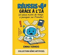 RÉUSSIS TA 4E GRÂCE À L’IA (et passe moins de temps à paniquer sur Pronote): Ce guide ultra concret t’aide à survivre et réussir ta 4e, sans te transformer en robot ni bosser 4h par soir.
