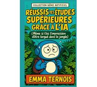 Réussis tes études supérieures grâce à l’IA Même si t’as l’impression d’être largué·e dans la jungle: Le guide pratique pour organiser tes études, ... avec l’aide de l’intelligence artificielle.