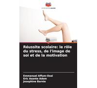 Réussite scolaire: le rôle du stress, de l'image de soi et de la motivation