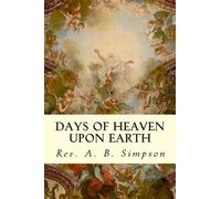 Rev a B Simpson Days of Heaven Upon Earth (Tascabile)