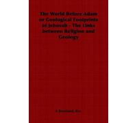 Rev., A Beanlan The World Before Adam or Geological Footprints of Je (Tascabile)