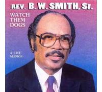 Rev.B.W.Sr. Smith - Watch Them Dogs