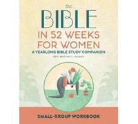 Rev. Brittini L. Palmer Small Group Workbook (Tascabile) Bible in 52 Weeks