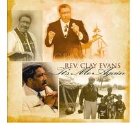 Rev.Clay Evans - It S Me Again