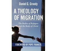 Rev. Daniel G Groody Groody, Danial G. A Theology of Migration: (Tascabile)