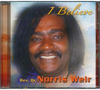 Rev. Dr. Norris Weir - True Gospel Volume 1 - I Belive