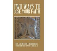 Rev. Dr. Richard E. Kuykendall Two Ways to Lose Your Faith (Copertina rigida)