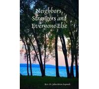 Rev. Fr. John-Brian Paprock Neighbors, Strangers and Everyone Else (Tascabile)