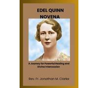 Rev. Fr. Jonath EDEL QUINN NOVENA: A journey for powerful healing an (Tascabile)