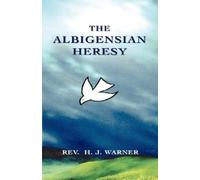Rev. H. J. Warner The Albigensian Heresy (Tascabile)