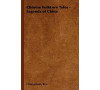 Rev., J Macgowan Chinese FolkLore Tales - Legends of China (Copertina rigida)