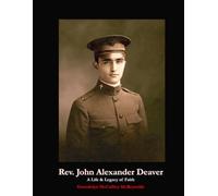 Rev. John Alexander Deaver: A Life & Legacy of Faith