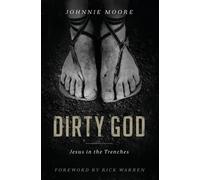 Dirty God: Jesus in the Trenches by Moore, Rev Johnnie