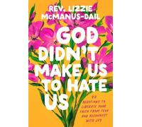 Rev. Lizzie Mcmanus-Dail God Didn't Make Us to Hate Us (Copertina rigida)