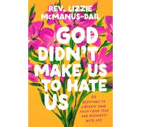 Rev. Lizzie Mcmanus-Dail God Didn't Make Us to Hate Us (Copertina rigida)