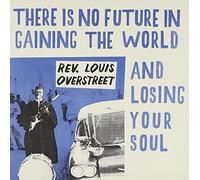 Rev. Louis Overstreet - There Is No Future In Gaining The World And Losing Your Soul / Rather Fight Than Switch