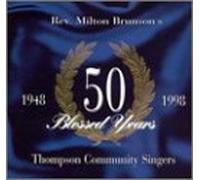 Rev Milton Brunson & Thompson Community Singers - 50 Blessed Years